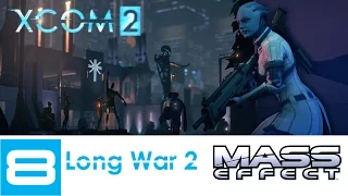 XCOM 2 (Long War 2) - Mass Effect Campaign - LP - Part 8 - 2nd Attempt (This time it's personal)