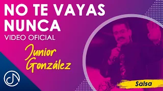 No Te Vayas NUNCA 😏 - Junior González [Video Oficial]