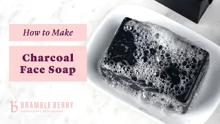 How to Make Charcoal Facial Soap - Natural Skincare | Bramble Berry