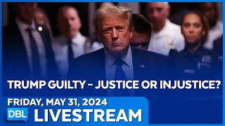 Trump Guilty - Justice Or Injustice?