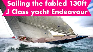 Sailing the fabled 130ft J Class yacht Endeavour  | Yachting World