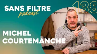 Sans Filtre #138 - Michel Courtemanche