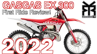 2022 GASGAS EX 300 - First Ride Impressions Motorcycle Review! Amazing Dirtbikes!