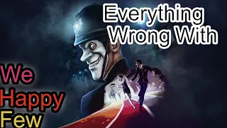 GAMING SINS Everything Wrong With We Happy Few pt 1