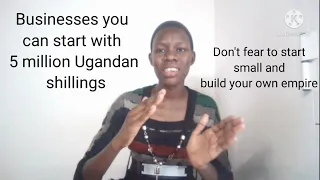 Businesses you can start with 5 million Ugandan shillings/ #BusinessInvestment / Bbiibi Olivia