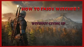 How to Enjoy Witcher 3: Without Giving Up : TIPS