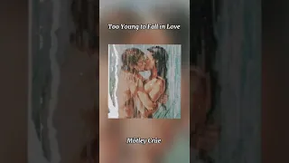 Too Young to Fall in Love-Mötley Crüe (edit audio)