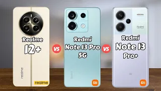 Realme 12 Plus vs Redmi Note 13 Pro 5G vs Redmi Note 13 Pro Plus