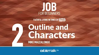 Outline and Characters of the Book of Job – Mike Mazzalongo | BibleTalk.tv