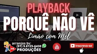 Playback - Porquê Não Vê (Limão com Mel)