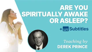 Are You Spiritually Asleep or Awake? | Derek Prince