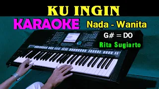 KU INGIN - Rita Sugiarto | KARAOKE Nada Wanita, HD