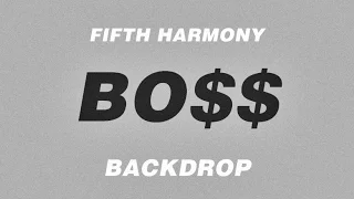 Fifth Harmony - Interlude + BO$$ (Backdrop | Fan Made)