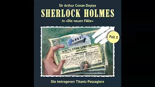 Sherlock Holmes - Die neuen Fälle, Fall 03: Die betrogenen Titanic-Passagiere (Komplettes Hörspiel)