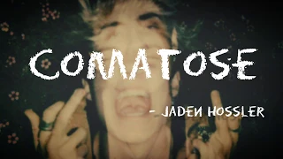 COMATOSE lyrics || JADEN HOSSLER ||