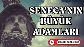 Seneca'nın Büyük Adamları (Bilge ne kadar bilgedir?)