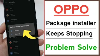 OPPO Package installer Keeps Stopping Problem Solve