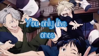 ~Nightcore - Yuri on ice ending (You only live once)~Lyrics~OP~Re-upload~