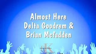 Almost Here - Delta Goodrem & Brian Mcfadden (Karaoke Version)