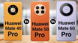 Huawei Mate 40 Pro vs Huawei Mate 50 Pro vs Huawei Mate 60 Pro