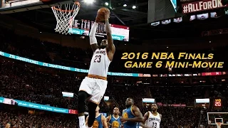 2016 NBA Finals Game 6 Mini-Movie