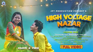 HIGH VOLTAGE NAZAR (FULL VIDEO) || NEW SANTALI VIDEO 2022 || SAGUN & PARSI || JYOSTNA RANI