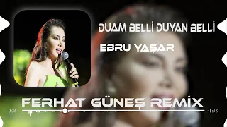 Ebru Yaşar - Duam Belli Duyan Belli ( Ferhat Güneş Remix )