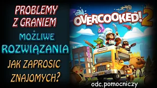 Overcooked 2 - Błędy gry! Możliwe rozwiązania problemów! Jak zaprosić znajomych do wspólnej gry?