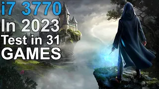 i7 3770 in 2023 - Test 31 Games