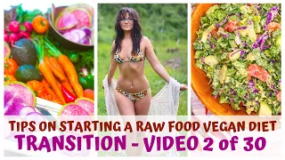 TRANSITION • TIPS ON STARTING A RAW FOOD VEGAN DIET • VIDEO 2/30