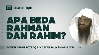 Apa Beda Rahman dan Rahim? - Syaikh Abdurrozzaq bin Abdul Muhsin Al-Badr #nasehatulama