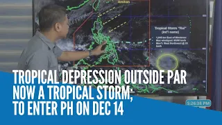 Tropical depression outside PAR now a tropical storm; to enter PH on Dec 14