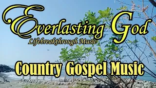 EVERLASTING GOD/COUNTRY GOSPEL MUSIC By Lifebreakthrough music