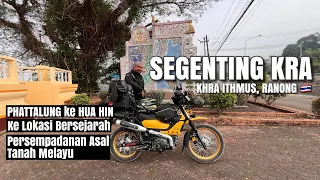 PT 02 : DrPhattalung - Huahin Thailand, Singgah ke KHRA ITHMUS (Segenting kra) sempadan Tanah Melayu