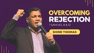 Overcoming Rejection | 1 Samuel 8 & 12 | Shine Thomas | City Harvest AG Church