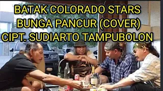 Batak Colorado Stars BUNGA PANCUR (COVER). CIPT. SUDIARTO TAMPUBOLON.