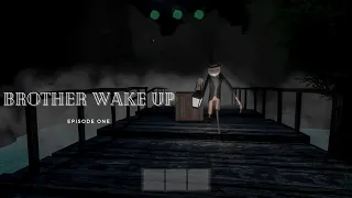 Brother Wake Up Episode 1 | This Game is Fun