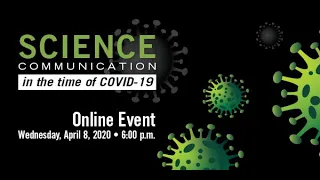 Science Communication in the Time of COVID-19