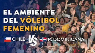 El ambiente del Vóleibol femenino - 🇨🇱 Chile vs. República Dominicana 🇩🇴 | Santiago 2023