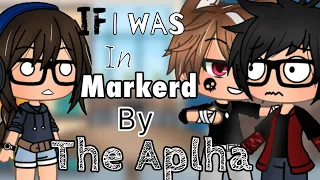 If I was in “Marked By The Alpha” |Gacha Life Skit | collab with TopherToaster