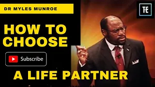 How to  Choose the right Partner for Marriage - Dr.Myles Munrow