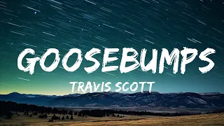 1 Hour |  Travis Scott - goosebumps (Lyrics) ft. Kendrick Lamar  - Lyrics Zone