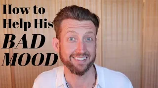 How to Turn His Bad Mood into DEEP CONNECTION and JOY