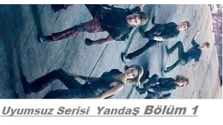 Uyumsuz Serisi  Yandaş Bölüm1  Türkçe Altyazılı  2 Fragman