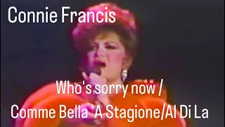 Connie Francis -Who's sorry now /Comme Bella 'A Stagione/Al Di La ( Live in Concert) MV