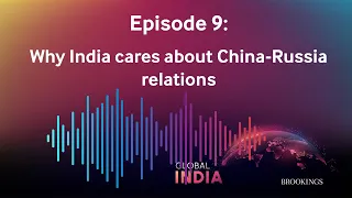 Why India cares about China-Russia relations