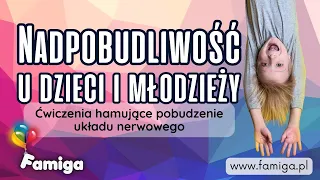 Nadpobudliwość u dzieci i młodzieży. Ćwiczenia hamujące pobudzenie układu nerwowego.