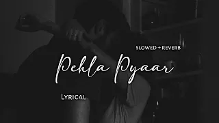 Pehla Pyar - Armaan Malik | Slowed + Reverb | Lyrics | Use Headphones 🎧🎧