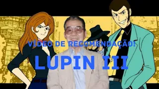 Lupin III - O que é e por onde começar