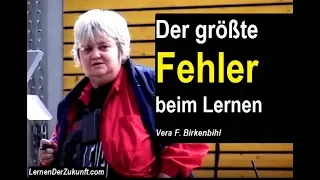 Der größte FEHLER beim LERNEN | Vera F. Birkenbihl